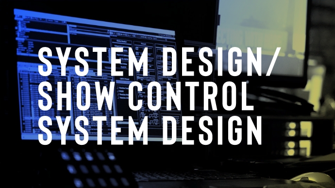 System Design/Show controlsystem design